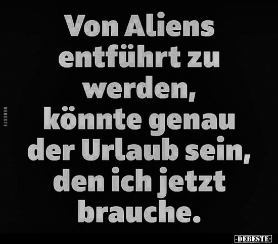 Von Aliens entführt zu werden.. - Lustige Bilder | DEBESTE.de