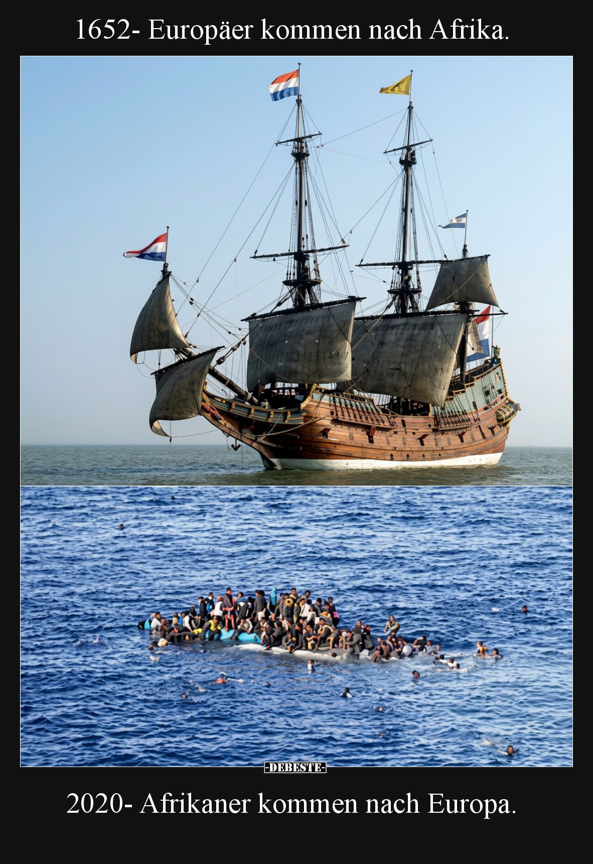 1652- Europäer kommen nach Afrika.

2020- Afrikaner kommen nach Europa.