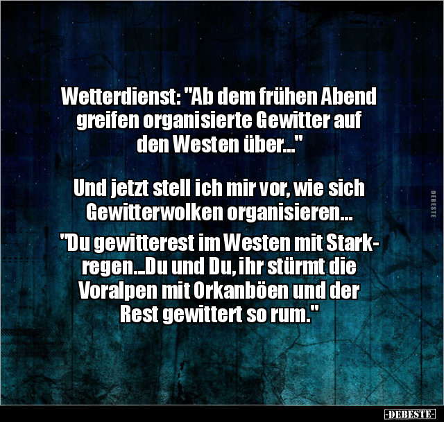 Wetterdienst: "Ab dem frühen Abend greifen organisierte.." - Lustige Bilder | DEBESTE.de