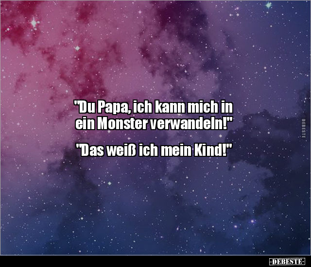 "Du Papa, ich kann mich in ein Monster verwandeln!"... - Lustige Bilder | DEBESTE.de