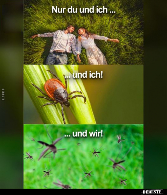 Nur du und ich ... 
und ich!
... und wir!