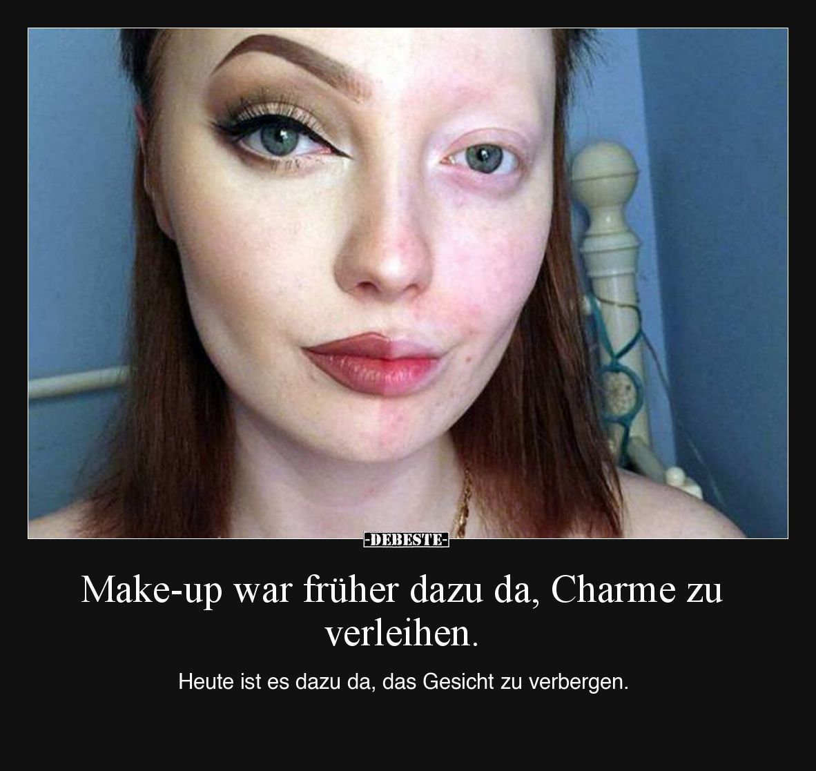 Make-up war früher dazu da, Charme zu verleihen... - Lustige Bilder | DEBESTE.de