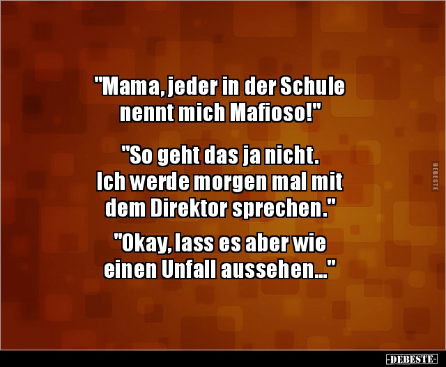 "Mama, jeder in der Schule nennt mich Mafioso!"... - Lustige Bilder | DEBESTE.de