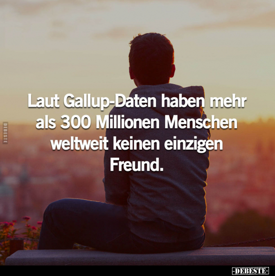 Laut Gallup-Daten haben mehr als 300 Millionen Menschen.. - Lustige Bilder | DEBESTE.de