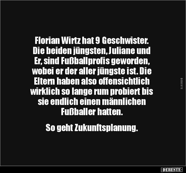 Florian Wirtz hat 9 Geschwister.. - Lustige Bilder | DEBESTE.de
