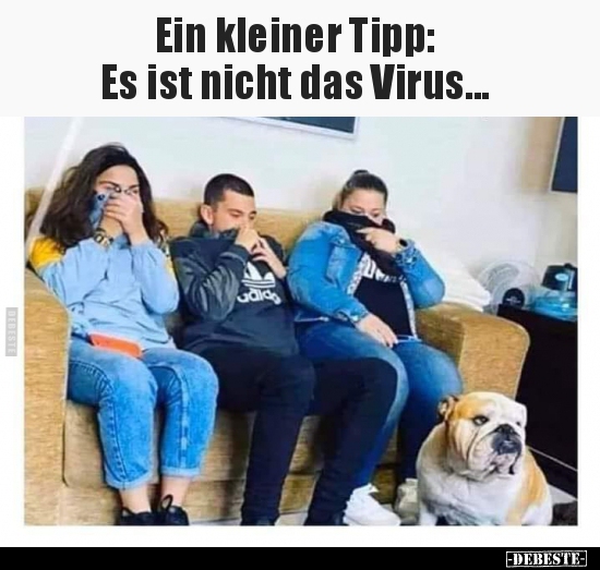 Ein kleiner Tipp: Es ist nicht das Virus... - Lustige Bilder | DEBESTE.de