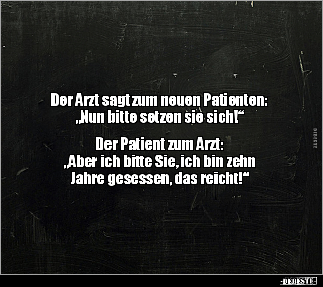 Der Arzt sagt zum neuen Patienten: "Nun bitte setzen sie.." - Lustige Bilder | DEBESTE.de