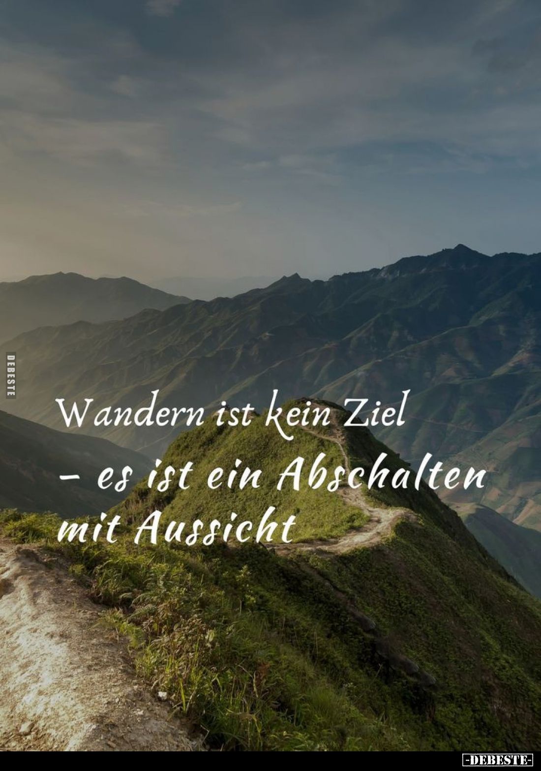 Wandern ist kein Ziel - es ist ein Abschalten mit Aussicht.