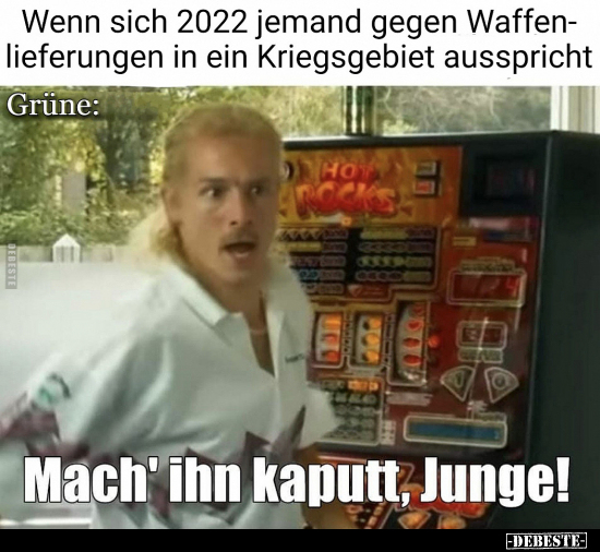 Wenn sich 2022 jemand gegen Waffenlieferungen in ein.. - Lustige Bilder | DEBESTE.de