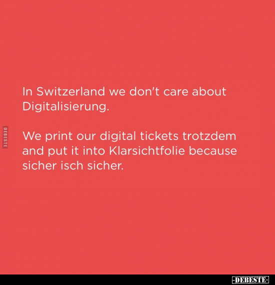 In Switzerland we don't care about Digitalisierung.. - Lustige Bilder | DEBESTE.de