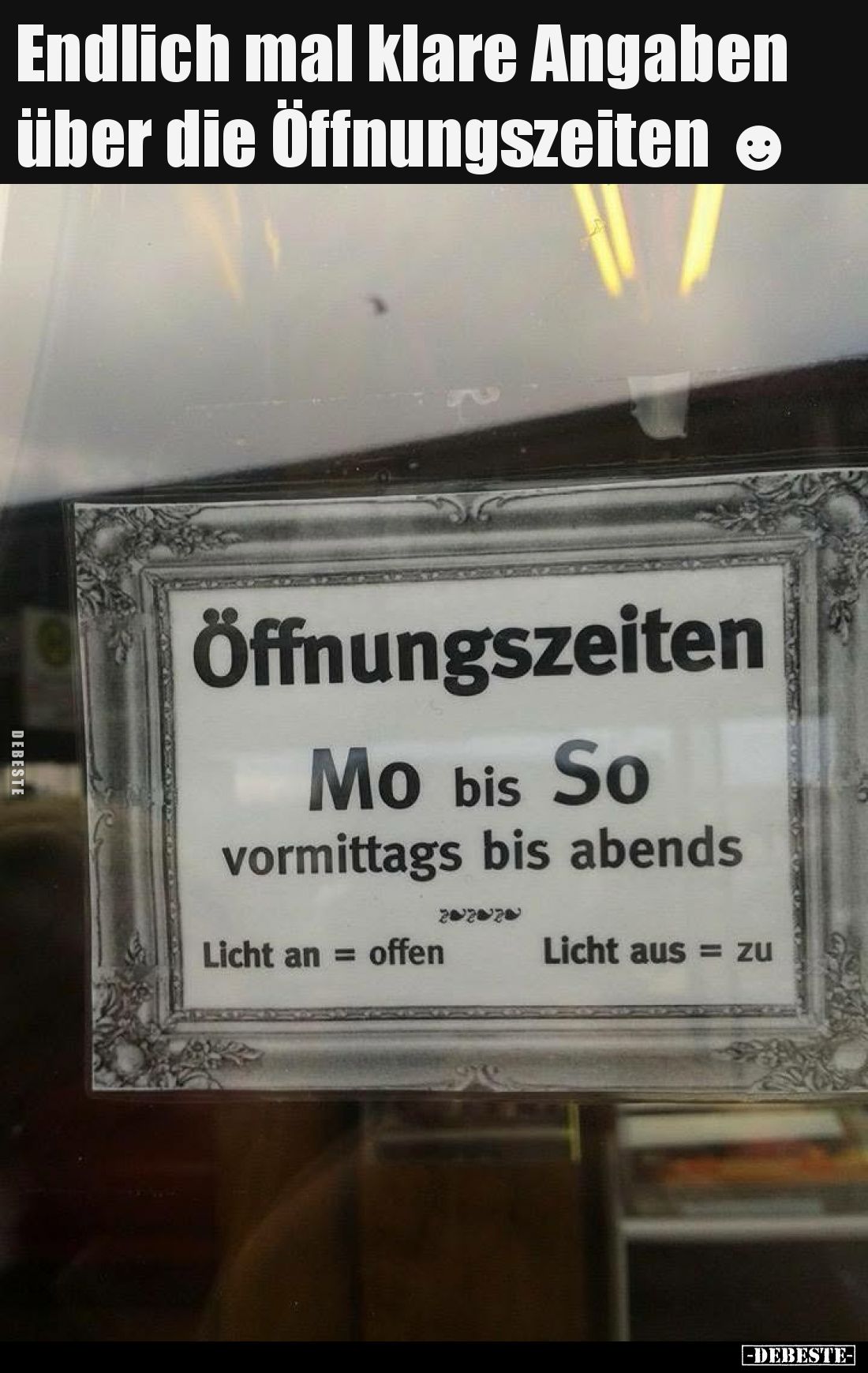Endlich mal klare Angaben über die Öffnungszeiten.