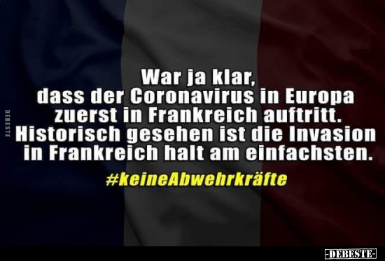 War ja klar, dass der Coronavirus in Europa zuerst in..