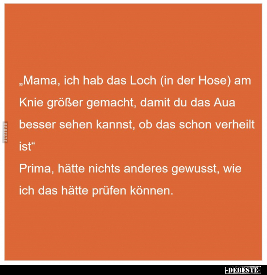 "Mama, ich hab das Loch (in der Hose) am Knie größer.." - Lustige Bilder | DEBESTE.de