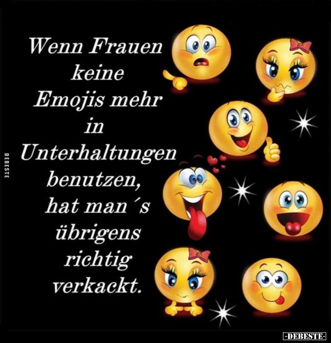 Wenn Frauen keine Emojis mehr in Unterhaltungen benutzen, hat man's übrigens richtig verkackt.