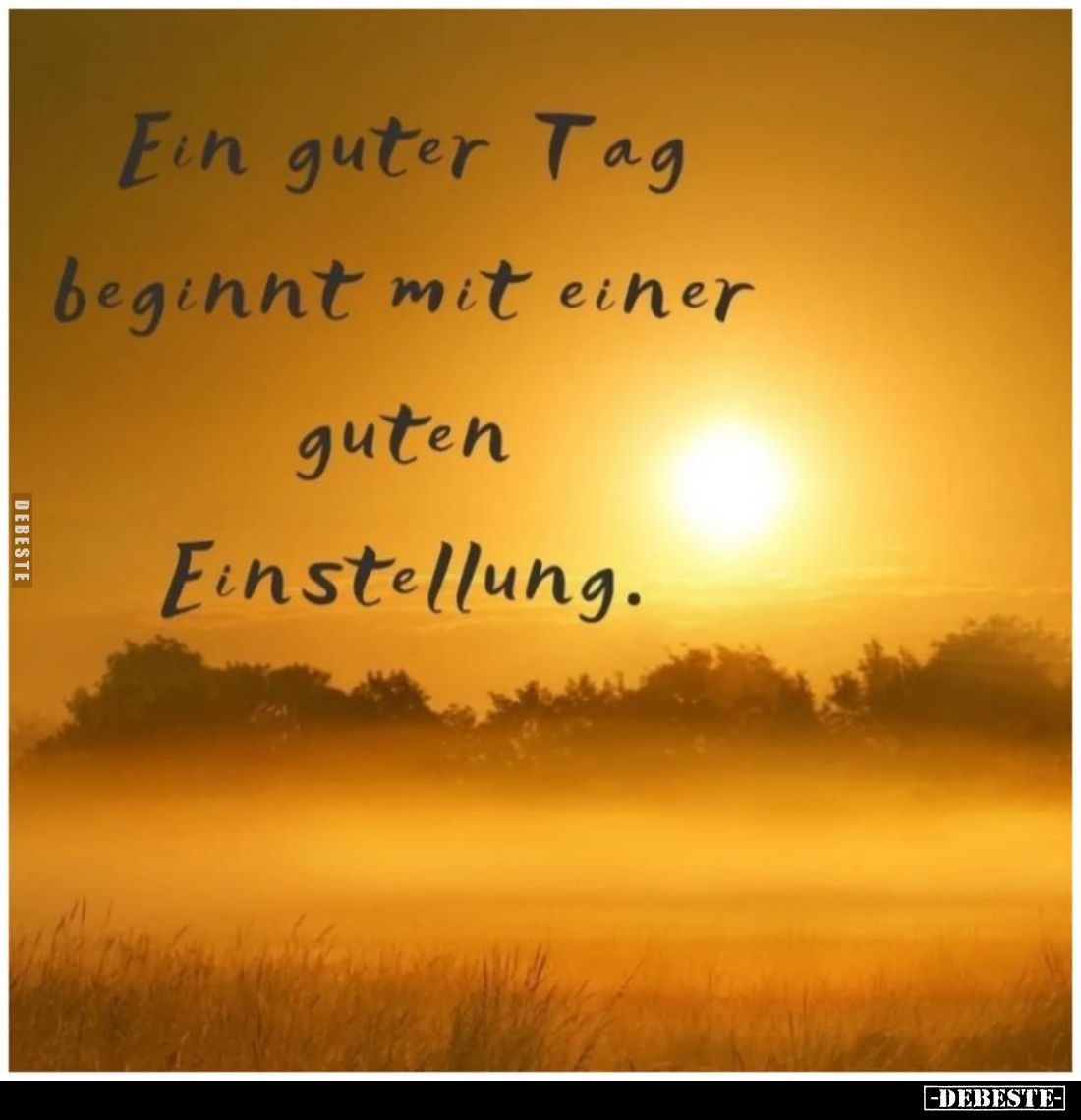 Ein guter Tag beginnt mit einer guten Einstellung.