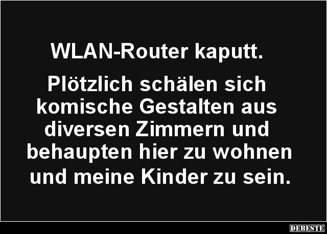 WLAN-Router kaputt. Plötzlich schälen sich komische Gestalten.. - Lustige Bilder | DEBESTE.de