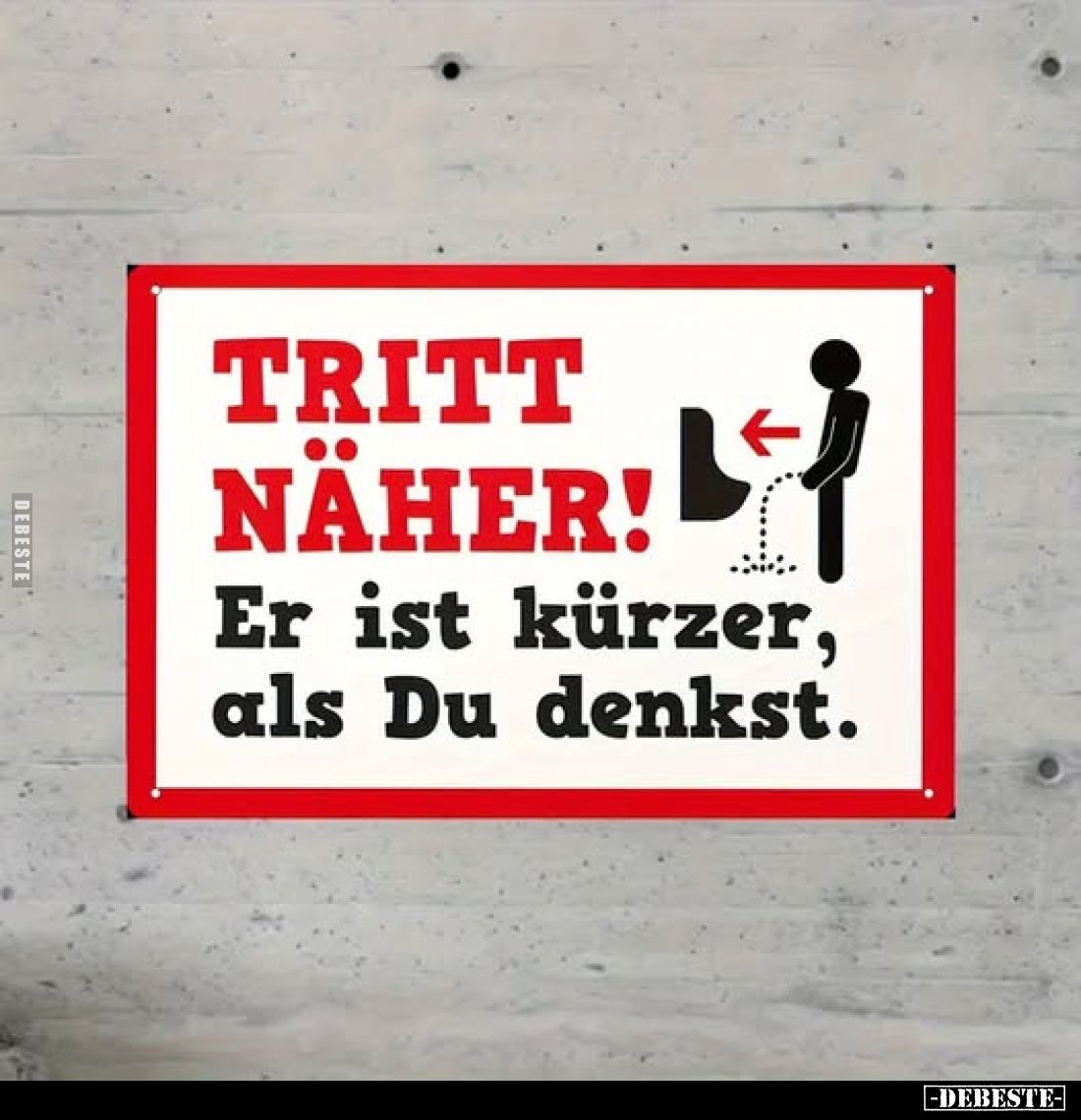 Tritt näher!
Er ist kürzer, als du denkst.