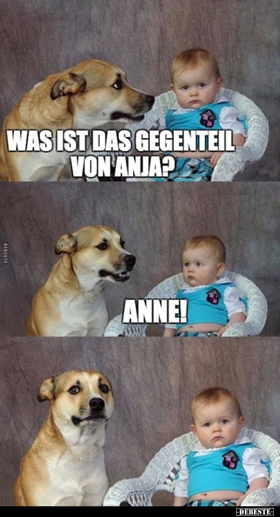 Was ist das Gegenteil von Anja? - Lustige Bilder | DEBESTE.de