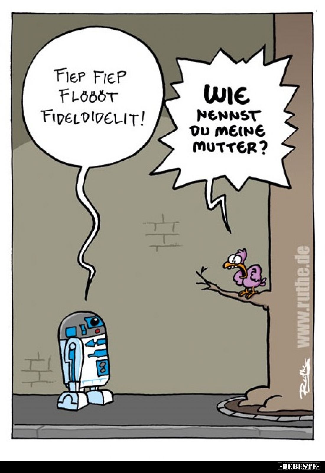 Fiep fiep flööööt fideldidelit! -
Wie nennst du meine Mutter?