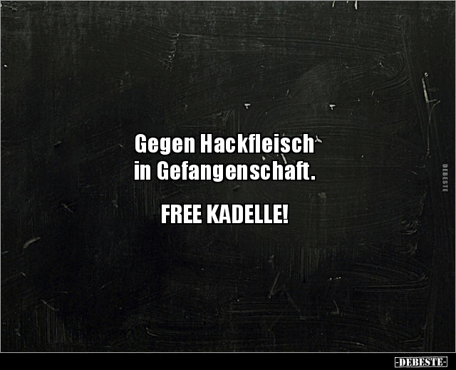 Gegen Hackfleisch in Gefangenschaft.. - Lustige Bilder | DEBESTE.de