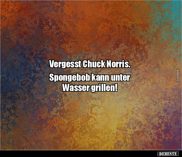 Vergesst Chuck Norris. Spongebob kann unter Wasser.. - Lustige Bilder | DEBESTE.de