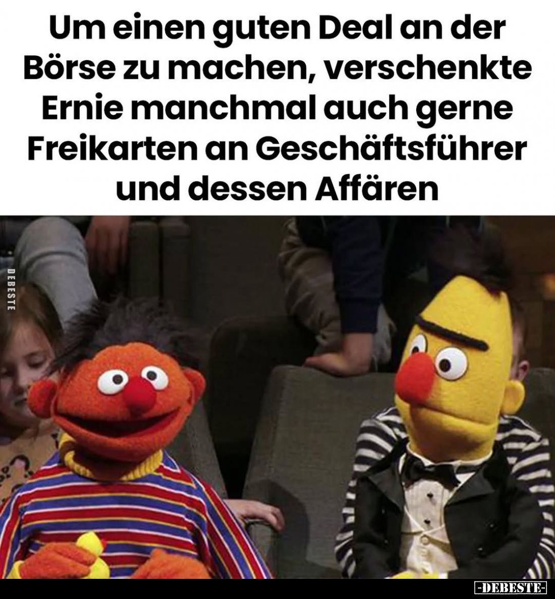 Um einen guten Deal an der Börse zu machen, verschenkte Ernie manchmal auch gerne Freikarten an Geschäftsführer und dessen Af...