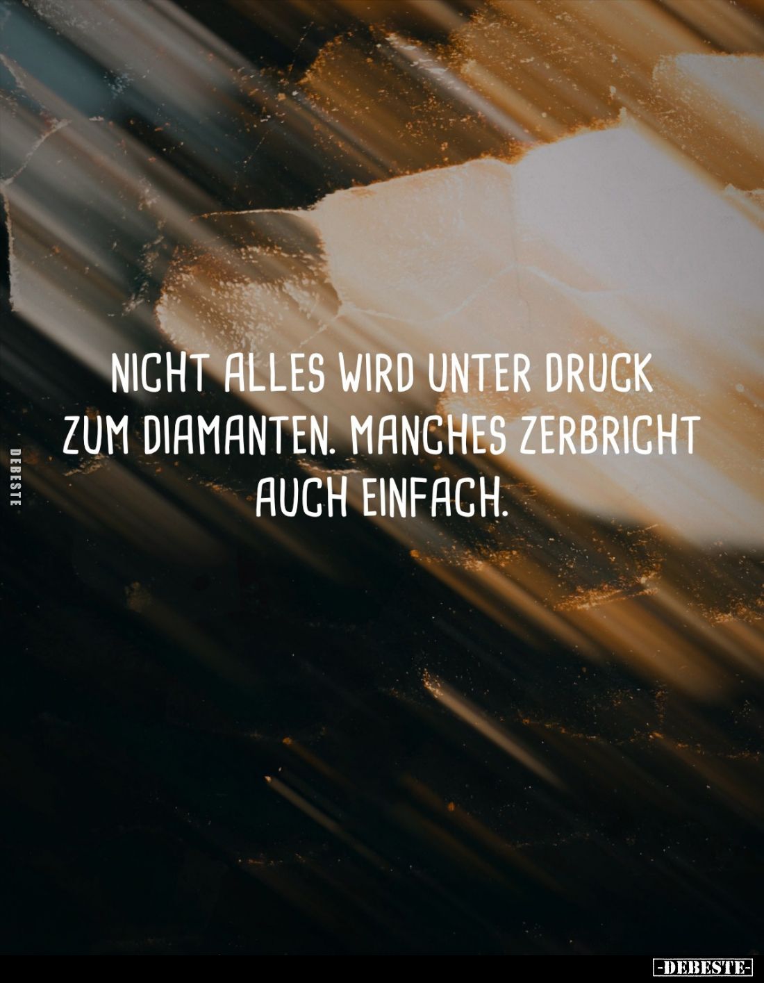 Nicht alles wird unter druck zum Diamanten. Manches zerbricht auch einfach.