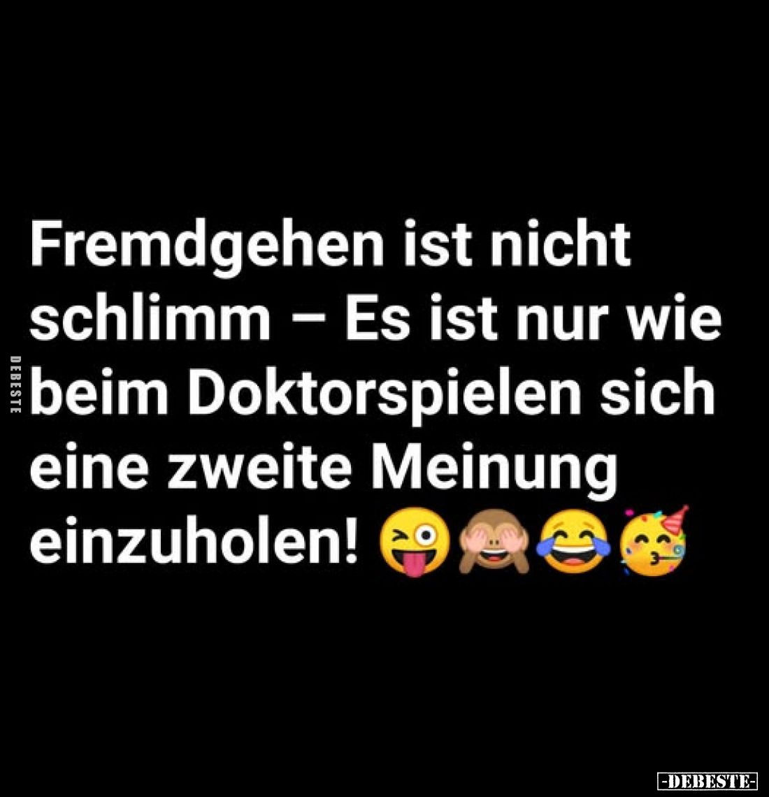 Fremdgehen ist nicht schlimm - Es ist nur wie beim Doktorspielen sich eine zweite Meinung einzuholen!
