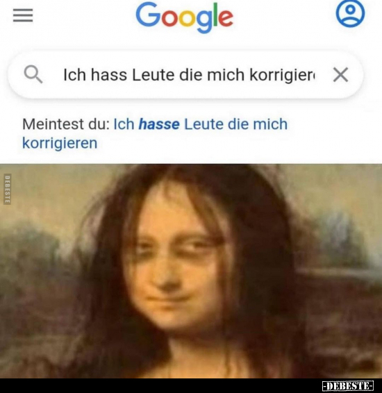 Ich hass Leute die mich korrigieren..