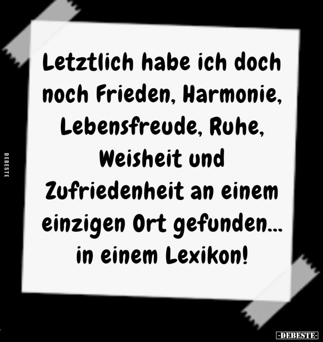 Letztlich habe ich doch noch Frieden, Harmonie, Lebensfreude, Ruhe, Weisheit und Zufriedenheit an einem einzigen Ort gefunden...