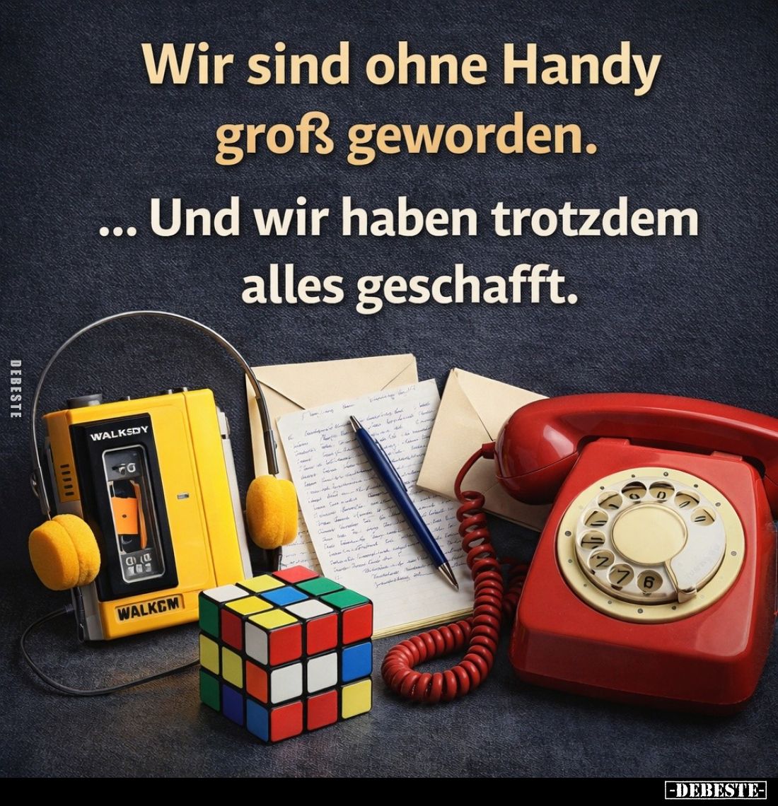 Wir sind ohne Handy groß geworden.
Und wir haben trotzdem alles geschafft.