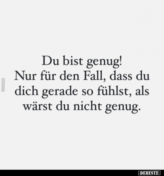 Du bist genug!
Nur für den Fall, dass du dich gerade so fühlst, als wärst du nicht genug.