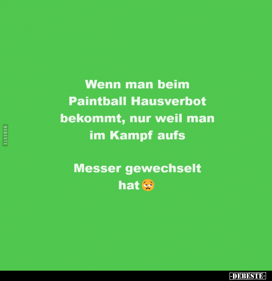 Wenn man beim Paintball Hausverbot bekommt.. - Lustige Bilder | DEBESTE.de