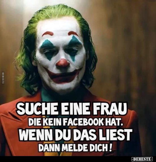 Suche eine Frau die kein Facebook hat. Wenn du das liest.. - Lustige Bilder | DEBESTE.de