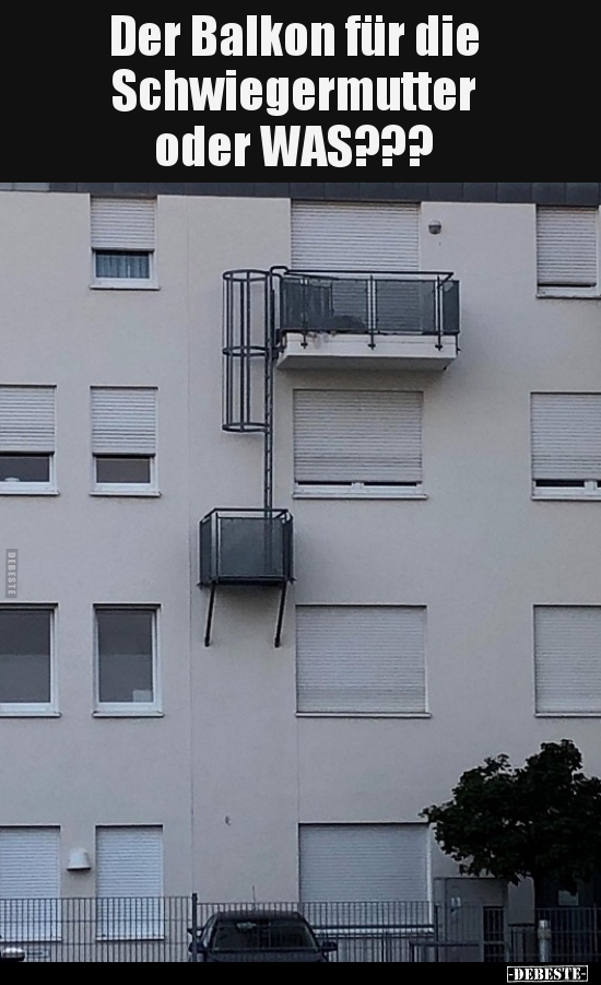 Der Balkon für die Schwiegermutter oder WAS???.. - Lustige Bilder | DEBESTE.de