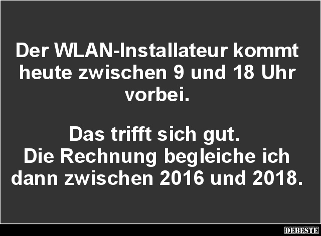 Der WLAN-Installateur kommt heute zwischen.. - Lustige Bilder | DEBESTE.de
