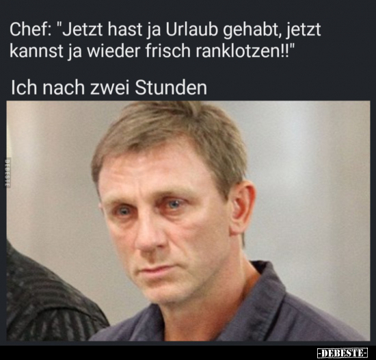 Chef: "Jetzt hast ja Urlaub gehabt.." - Lustige Bilder | DEBESTE.de