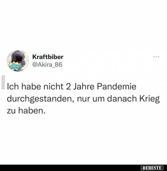Ich habe nicht 2 Jahre Pandemie durchgestanden, nur um.. - Lustige Bilder | DEBESTE.de