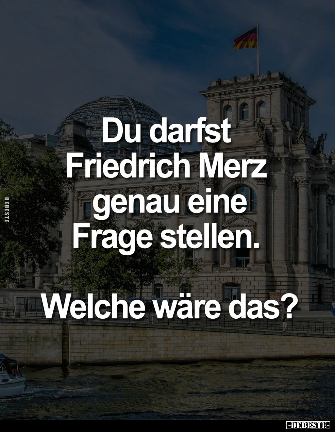 Du darfst Friedrich Merz genau eine Frage stellen.
Welche wäre das?