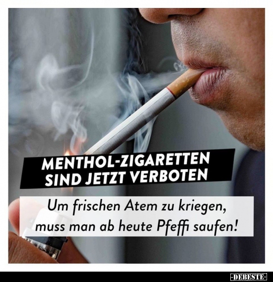 Menthol-Zigaretten sind jetzt verboten.. - Lustige Bilder | DEBESTE.de