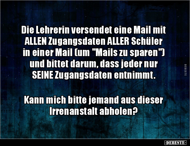 Die Lehrerin versendet eine Mail mit ALLEN Zugangsdaten.. - Lustige Bilder | DEBESTE.de
