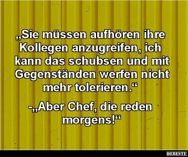 Sie müssen aufhören ihre Kollegen anzugreifen, ich kann.. - Lustige Bilder | DEBESTE.de