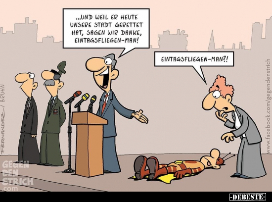 ...und weil er heute unsere Stadt gerettet hat, sagen wir..