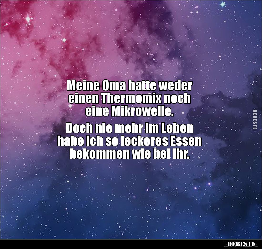 Meine Oma hatte weder
einen Thermomix noch
eine Mikrowelle.
Doch nie mehr im Leben
habe ich so leckeres Essen
bek...