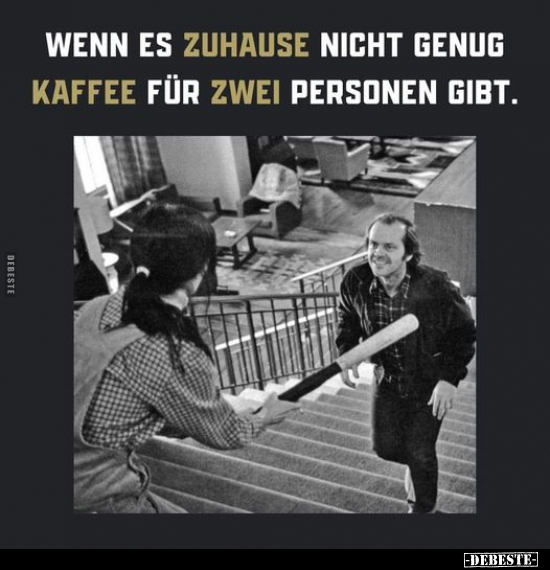 Wenn es zuhause nicht genug Kaffee.. - Lustige Bilder | DEBESTE.de