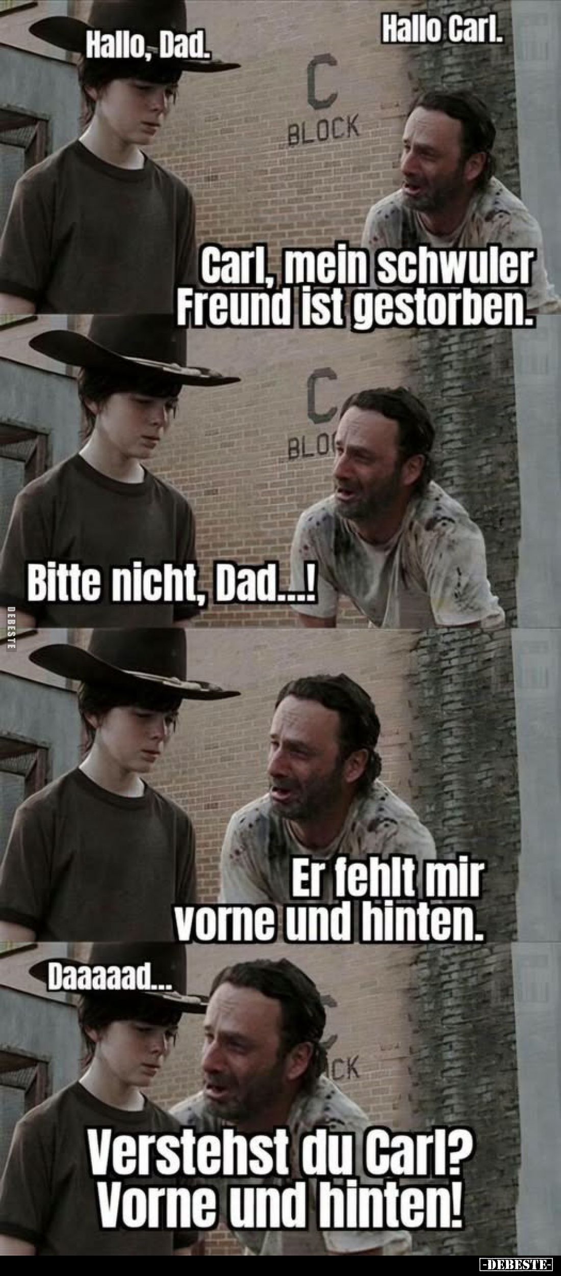 Hallo Carl.
-
Hallo, Dad.
-
Carl, mein schwuler Freund ist gestorben.
-
Bitte nicht, Dad...!
-
Er fehlt mir vorne und...