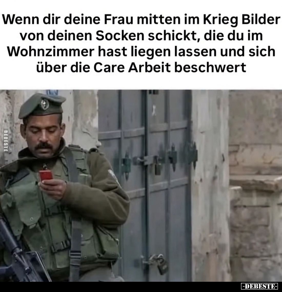 Wenn dir deine Frau mitten im Krieg Bilder von deinen Socken schickt, die du im Wohnzimmer hast liegen lassen und sich über d...