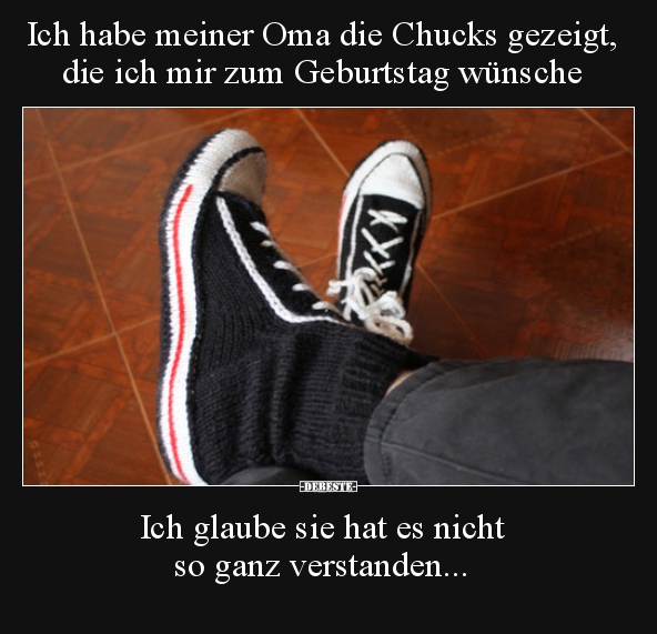 Ich habe meiner Oma die Chucks gezeigt, die ich mir zum..