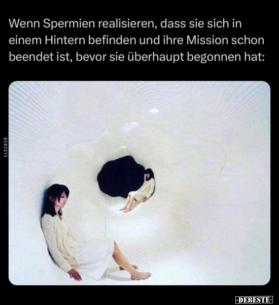 Wenn Spermien realisieren, dass sie sich in einem Hintern.. - Lustige Bilder | DEBESTE.de