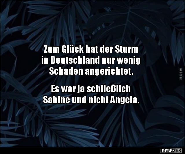 Zum Glück hat der Sturm in Deutschland nur wenig.. - Lustige Bilder | DEBESTE.de